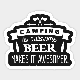 Camping is awesome. Beer makes it awesomer. Sticker